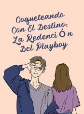 Coqueteando con el Destino: La redención del Playboy