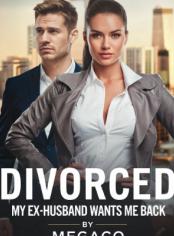 DIVORCED: MY EX-HUSBAND WANTS ME BACK