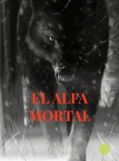 El Alfa Mortal