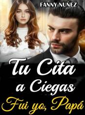 TU CITA A CIEGAS FUI YO PAPÁ