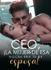 CEO, ¡la mujer de esa noche era tu ex esposa!