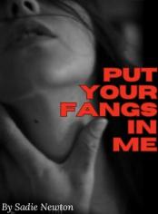 Put Your Fangs In Me