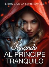 Sanando al Príncipe Tranquilo (Libro 3 de la serie Saville)