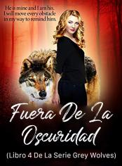 Fuera de la oscuridad (libro 4 de la serie Grey Wolves)