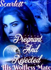 Pregnant and Rejected: His Wolfless Mate