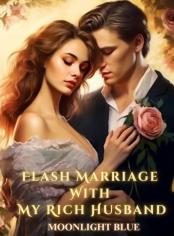 Flash Marriage With My Rich Husband