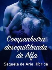 Companheira desequilibrada de Alfa (Sequela de Ária Híbrida