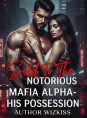 Sold To The Notorious Mafia Alpha- His Possession