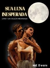 Sua Luna Inesperada (Livro 1 da Coleção Inesperada)