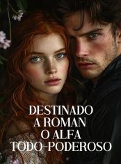 Destinado a Roman: O Alfa Todo-Poderoso
