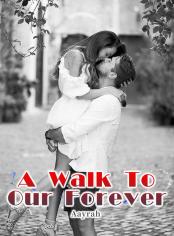 A Walk To Our Forever