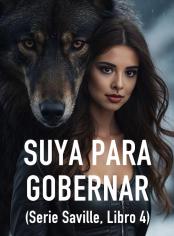 Suya para Gobernar (Serie Saville, libro 4)