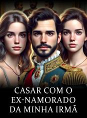 Casar com o Ex-Namorado da Minha Irmã