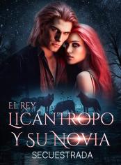 El Rey Licántropo y su Novia Secuestrada