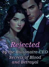 Rejected by the Billionaire CEO: Secrets of Blood 