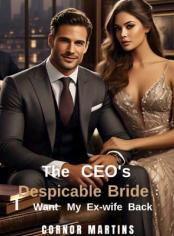 The CEOs Despicable Bride: I Want My Ex-wife Back 