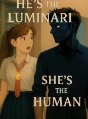  HE'S THE LUMINARI, SHE'S THE HUMAN 