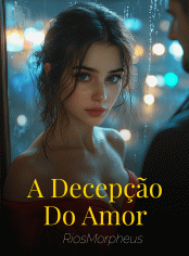 A Decepção Do Amor
