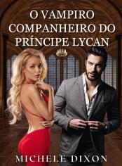 O Vampiro Companheiro do Príncipe Lycan