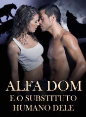 Alfa Dom e Sua Substituta Humana