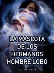 La mascota de los hermanos Hombre Lobo