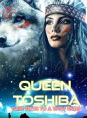 QUEEN TOSHIBA:GAVE BIRTH TO A WOLF