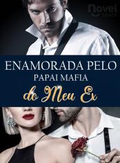 Enamorada pelo Papai Mafia do Meu Ex