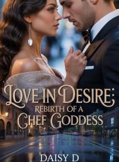 Love In Desire: Rebirth Of A Chef Goddess 