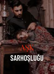 Aşk Sarhoşluğu.