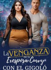 La venganza de la exesposa curvy con el gigoló 