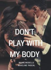Don't Play With My Body