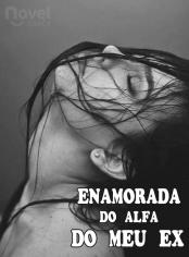 Enamorada do Alfa do Meu Ex