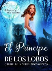 El Príncipe de los Lobos (Libro 1 de la serie Lobos Grises)