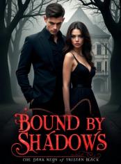 Bound by Shadows: The Dark Reign of Tristan Black