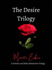 The Desire Trilogy: A Domme and Male Submissive Trilogy