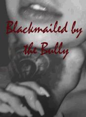 Blackmailed by the Bully