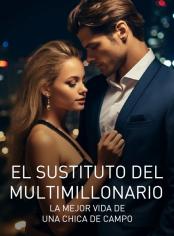 El sustituto del multimillonario: la mejor vida de una chica de campo