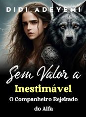 Sem Valor a Inestimável: O Companheiro Rejeitado do Alfa