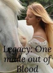LEGACY: one made out of blood