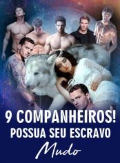 9 Companheiros! Possua Seu Escravo Mudo