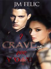 I CRAVE FOR YOU