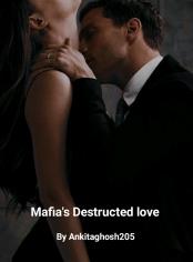 Mafia's Destructed love 
