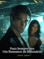 Para Sempre Seu: Um Romance de Bilionário