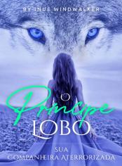 O Príncipe Lobo: Sua Companheira Aterrorizada