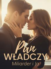 Pan Władczy Miliarder i Ja