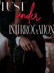 Lust Under Interrogation