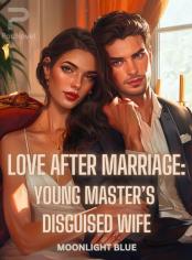 Love After Marriage: Young Master’s Disguised  Wife