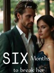 Six Months To Break Her 