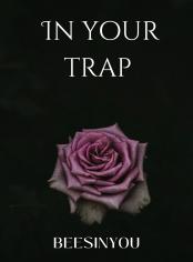 In Your Trap