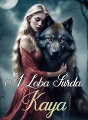 A Loba Surda: Kaya